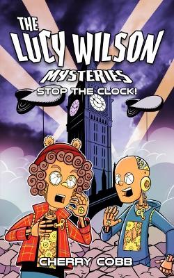 Book cover for The Lucy Wilson Mysteries: Stop the Clock!