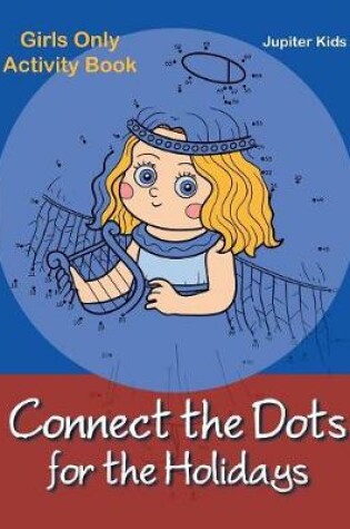 Cover of Connect the Dots for the Holidays Girls Only Activity Book