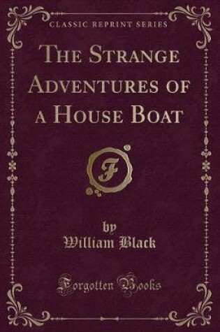 Cover of The Strange Adventures of a House Boat (Classic Reprint)