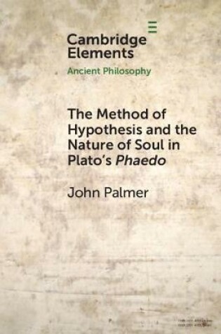 Cover of The Method of Hypothesis and the Nature of Soul in Plato's Phaedo