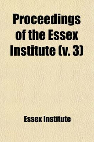 Cover of Proceedings of the Essex Institute (Volume 3)