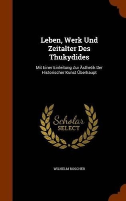 Book cover for Leben, Werk Und Zeitalter Des Thukydides