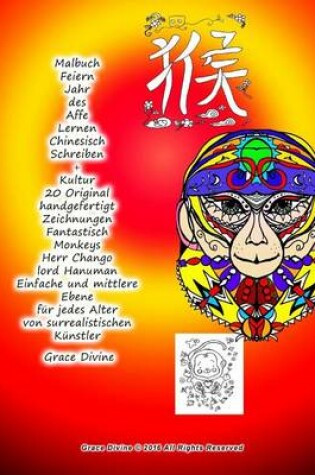 Cover of Malbuch Feiern Jahr des Affe Lernen Chinesisch Schreiben + Kultur 20 Original handgefertigt Zeichnungen Fantastisch Monkeys Herr Chango lord Hanuman Einfache und mittlere Ebene fur jedes Alter von surrealistischen Kunstler Grace Divine