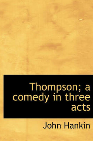 Cover of Thompson; A Comedy in Three Acts