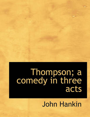 Book cover for Thompson; A Comedy in Three Acts