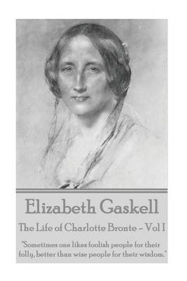Book cover for Elizabeth Gaskell - The Life of Charlotte Bronte - Vol I