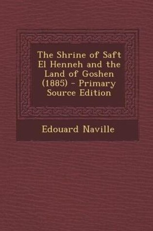 Cover of The Shrine of Saft El Henneh and the Land of Goshen (1885) - Primary Source Edition