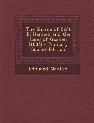 Book cover for The Shrine of Saft El Henneh and the Land of Goshen (1885) - Primary Source Edition