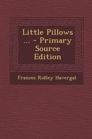 Cover of Little Pillows ... - Primary Source Edition