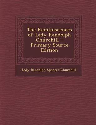 Book cover for The Reminiscences of Lady Randolph Churchill - Primary Source Edition