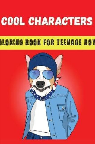 Cover of Cool Characters Coloring book for teenage boys