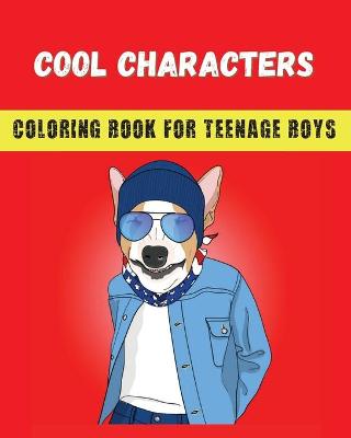 Book cover for Cool Characters Coloring book for teenage boys