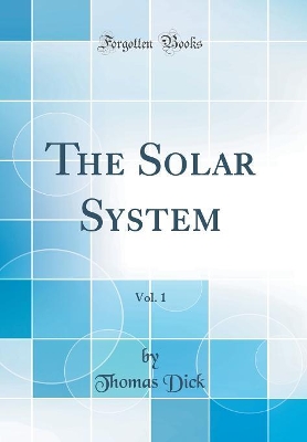 Book cover for The Solar System, Vol. 1 (Classic Reprint)