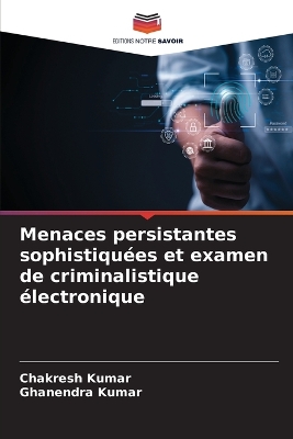 Book cover for Menaces persistantes sophistiquées et examen de criminalistique électronique