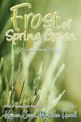 Cover of Frost of Spring Green a Collection of Poetry