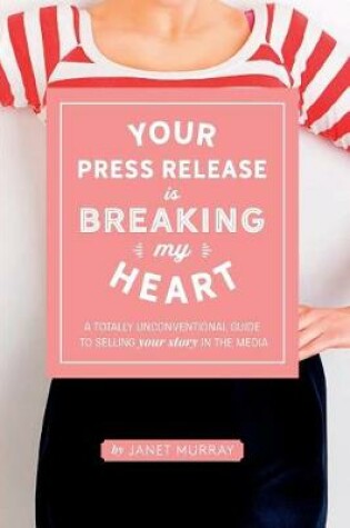 Cover of Your Press Release Is Breaking My Heart