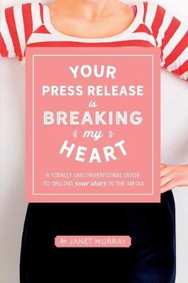 Book cover for Your Press Release Is Breaking My Heart