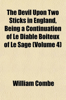 Book cover for The Devil Upon Two Sticks in England, Being a Continuation of Le Diable Boiteux of Le Sage (Volume 4)