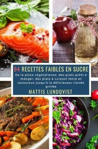 Cover of 84 Recettes faibles en Sucre