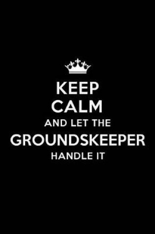 Cover of Keep Calm and Let the Groundskeeper Handle It