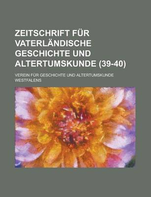 Book cover for Zeitschrift Fur Vaterlandische Geschichte Und Altertumskunde (39-40 )