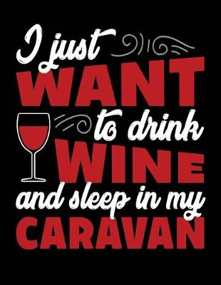 Book cover for Just want to drink wine and sleep in my caravan