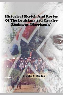 Cover of Historical Sketch and Roster of the Louisiana 3rd Cavalry Regiment (Harrison's)