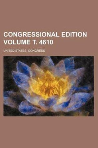 Cover of Congressional Edition Volume . 4610