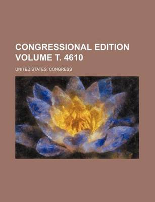 Book cover for Congressional Edition Volume . 4610