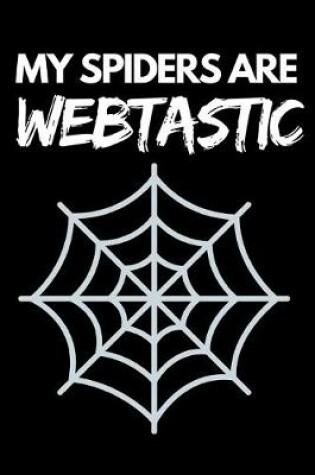 Cover of My Spiders Are Webtastic