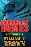 Book cover for Amongst My Enemies, en fran�ais