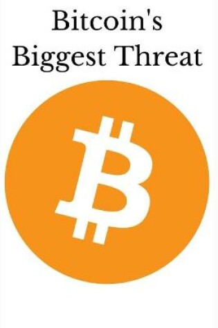 Cover of Bitcoin's Biggest Threat