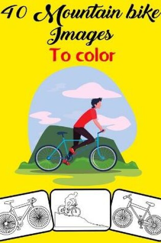 Cover of 40 Mountain bike Images to Color