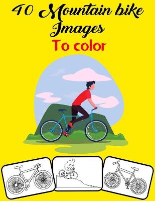 Book cover for 40 Mountain bike Images to Color