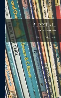 Book cover for Buzztail; the Story of a Rattlesnake