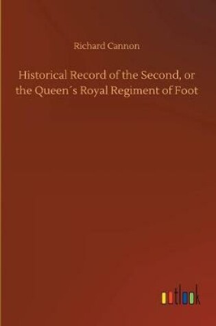 Cover of Historical Record of the Second, or the Queen´s Royal Regiment of Foot