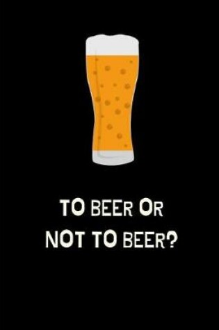 Cover of To Beer Or Not To Beer?