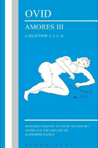 Cover of Ovid: Amores III, a Selection: 2, 4, 5, 14