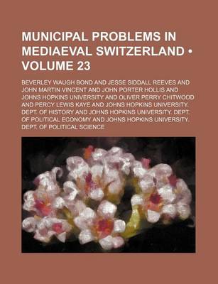 Book cover for Municipal Problems in Mediaeval Switzerland (Volume 23)