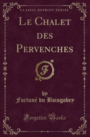 Cover of Le Chalet Des Pervenches (Classic Reprint)