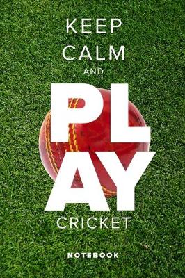 Book cover for Keep Calm And Play Cricket - Notebook