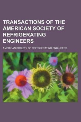 Cover of Transactions of the American Society of Refrigerating Engineers (Volume 5)