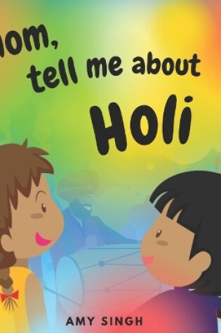 Cover of Mom, tell me about Holi