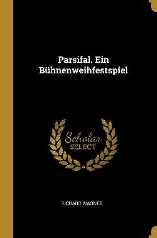 Cover of Parsifal. Ein Bühnenweihfestspiel