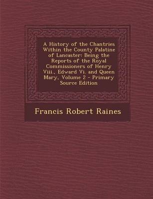 Book cover for A History of the Chantries Within the County Palatine of Lancaster