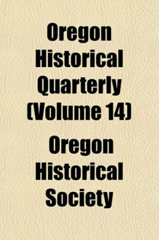 Cover of Oregon Historical Quarterly (Volume 14)