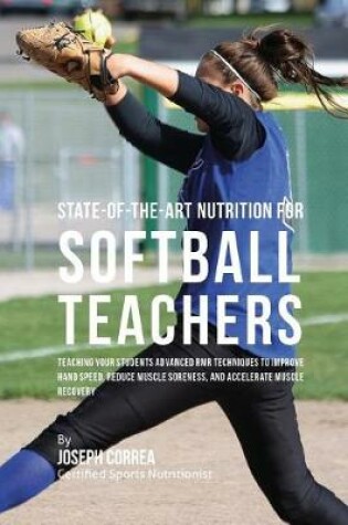 Cover of State-Of-The-Art Nutrition for Softball Teachers