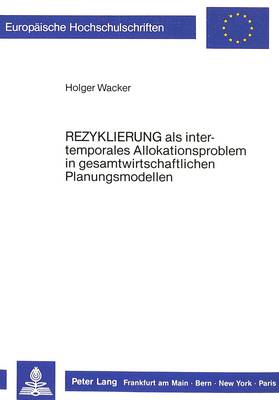 Cover of Rezyklierung ALS Intertemporales Allokationsproblem in Gesamtwirtschaftlichen Planungsmodellen