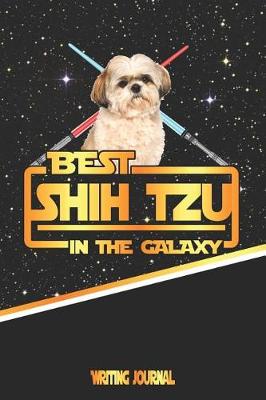 Book cover for Best Shih Tzu in the Galaxy Writing Journal