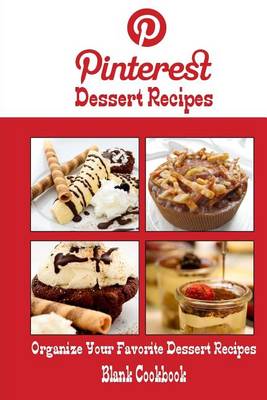 Book cover for Pinterest Dessert Recipes Blank Cookbook (Blank Recipe Book)